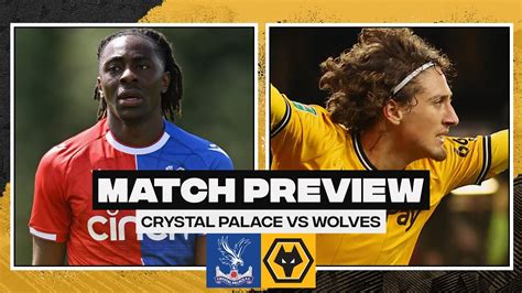 Crystal Palace Vs Wolves Match Preview Youtube