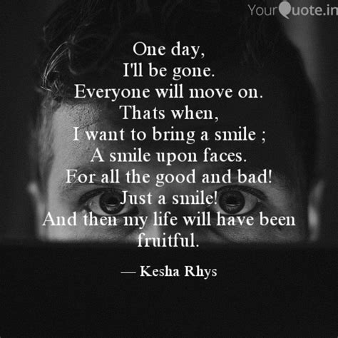 One Day I Ll Be Gone Ev Quotes Writings By The Writers Faction