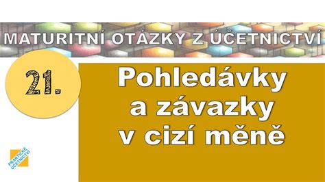 Maturitní otázka z Účetnictví Pohledávky a závazky v cizí měně YouTube