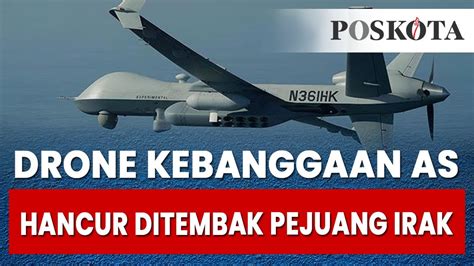 Drone Kebanggaan As Hancur Ditembak Pejuang Irak Youtube