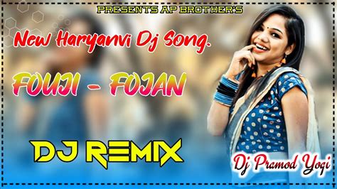 Fouji Fojan Sapna Choudhary Dj Remix New Haryanvi Song 2023 Mix