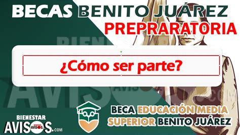 Becas Benito Juárez preparatoria Cómo ser parte noviembre 2024