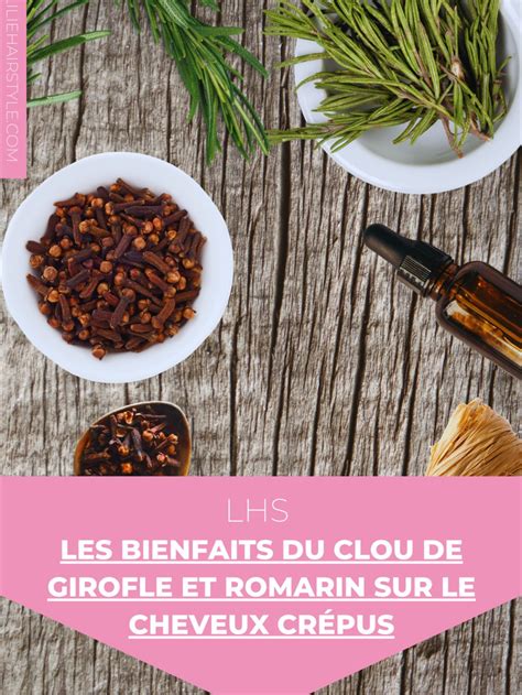 Les Bienfaits Du Clou De Girofle Et Romarin Sur Le Cheveux Cr Pus