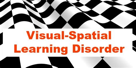 Visual Spatial Learning Disorder Is More Common Than Thought