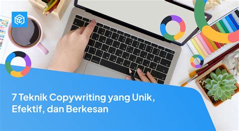 7 Teknik Copywriting Yang Unik Efektif Dan Berkesan