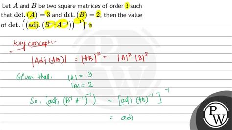 Let A And B Be Two Square Matrices Of Order 3 Such That