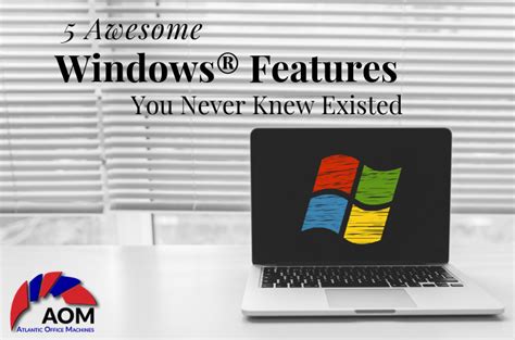 5 Awesome Windows® Features You Never Knew Existed - Atlantic Office ...