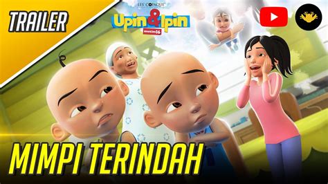 Upin And Ipin Musim 16 Mimpi Terindah Trailer Youtube