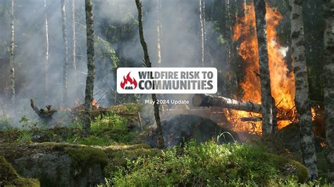 Updates To Wildfire Risk To Communities Reveal 115 Million People Living With High Wildfire Risk