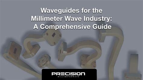 Waveguides For The Millimeter Wave Industry A Comprehensive Guide