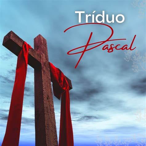 Catedral de Londrina Programação do Tríduo Pascal