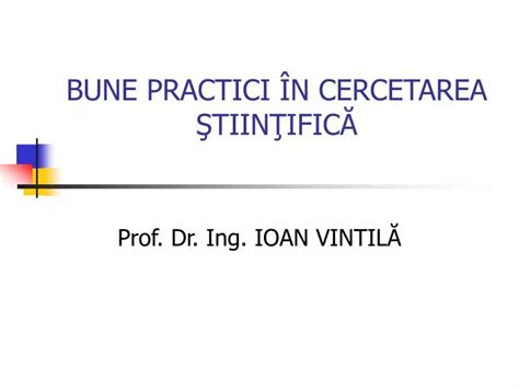 PPT BUNE PRACTICI ÎN CERCETAREA ŞTIINŢIFICĂ PowerPoint Presentation