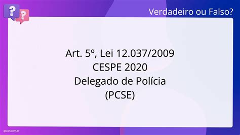 QScon Direito Art 5º Lei 12 037 2009 CESPE 2020 Delegado de