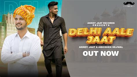 Delhi Aale Jaat Anndy Jaat Abhishek Sejwal New Haryanvi Songs