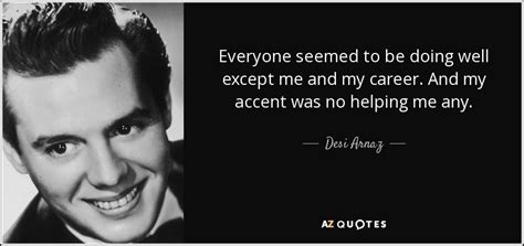 Top 25 Quotes By Desi Arnaz A Z Quotes