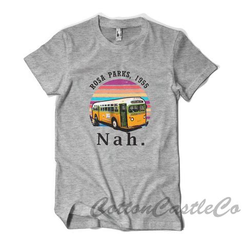 Nah Rosa Parks Shirt Equality T Shirt Rosa Parks 1955 Tee 17 Etsy