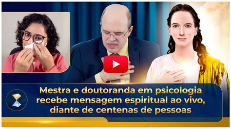 Mestra E Doutoranda Em Psicologia Recebe Mensagem Espiritual Ao Vivo