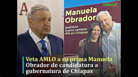 Veta Amlo A Su Prima Manuela Obrador En Candidatura A La Gubernatura De Chiapas Youtube