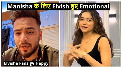 Elvish Yadav Gets Emotional For Manisha Rani Elvishyadav YouTube