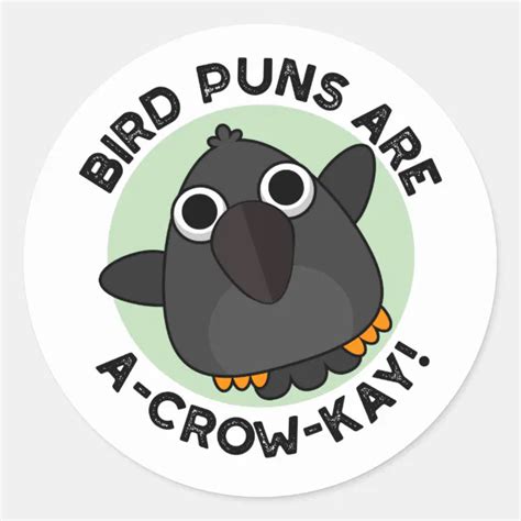 Bird Puns Are A Crow Kay Funny Crow Pun Classic Round Sticker Zazzle