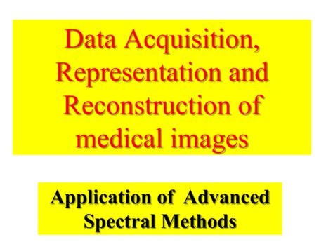 1011. Medical Imaging - acquisition and Radon Transform. ppt