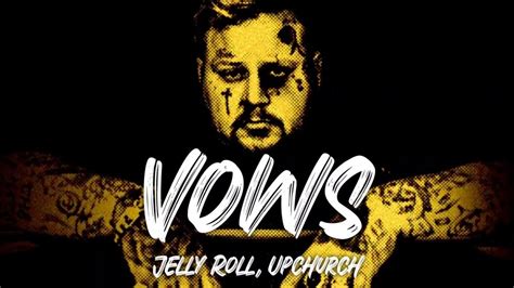 Jelly Roll Upchurch Vows Songs Youtube