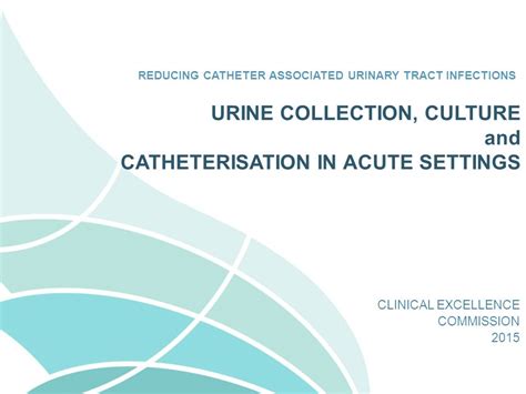 Reducing Catheter Associated Urinary Tract Infections Clinical