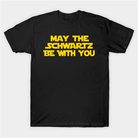 Spaceballs May The Schwartz Be With You Spaceballs T Shirt