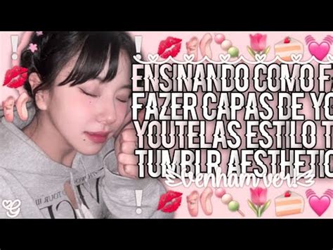 ᶻzensinando como fazer capas de youtela estilo tumblr aesthetic