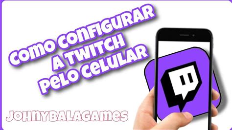 Configurar Canal Da Twitch Pelo Celular Youtube