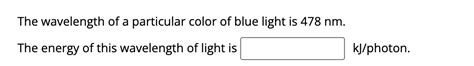 Solved The wavelength of a particular color of blue light is | Chegg.com