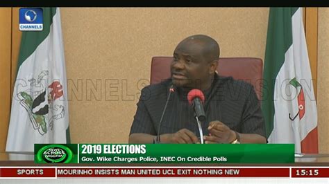 Gov Wike Charges Policeinec On Credible 2019 Polls News Across