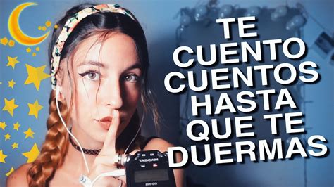 Te Cuento Cuentos Hasta Que Te Duermas En Asmr Youtube