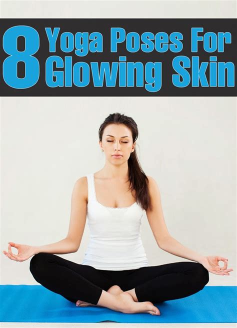 Powerful Yoga Asanas For Glowing Skin Seated Yoga Poses Easy Yoga