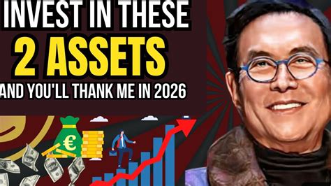 Robert Kiyosaki Invest In These Assets Now To Be Rich In 2025 Never