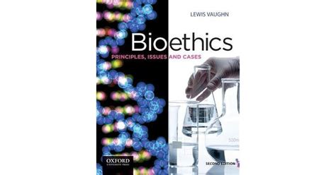 Bioethics Principles Issues And Cases By Lewis Vaughn