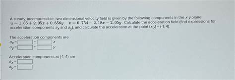 Solved A Steady Incompressible Two Dimensional Velocity