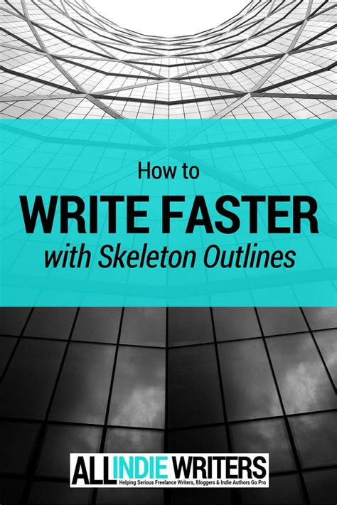 How I Use Skeleton Outlines To Write Faster All Freelance Writing