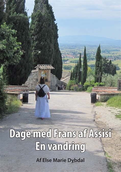 Dage Med Frans Af Assisi En Vandring Bog Paperback Dansk Af Else