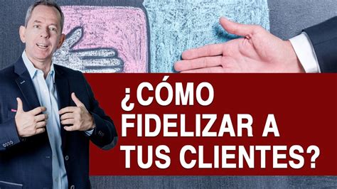 Cómo fidelizar a tus clientes Innovar en Ventas YouTube