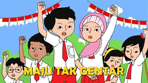 Maju Tak Gentar Lirik Lagu Wajib Nasional Indonesia Lagu Tema