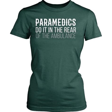 Paramedics T Shirt Paramedics Do It In The Rear Of The Teelime Unique T Shirts