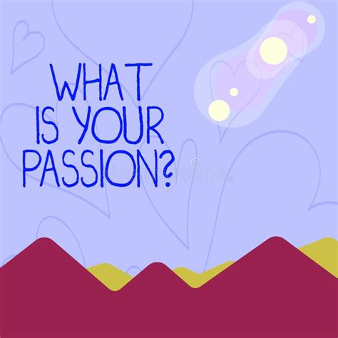 Conceptual Hand Writing Showing What Is Your Passion Question Business