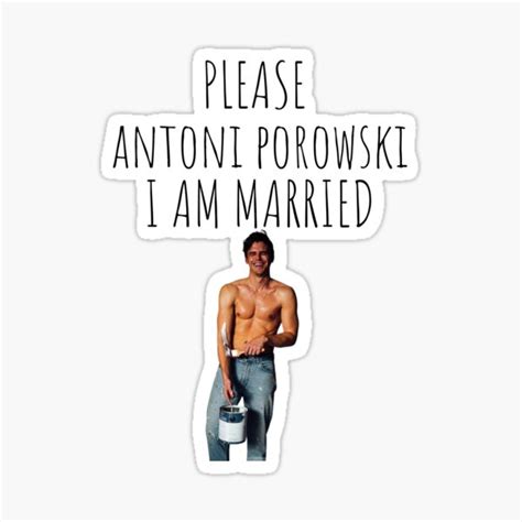 Antoni Porowski Please Antoni Porowski I Am Married Sticker By