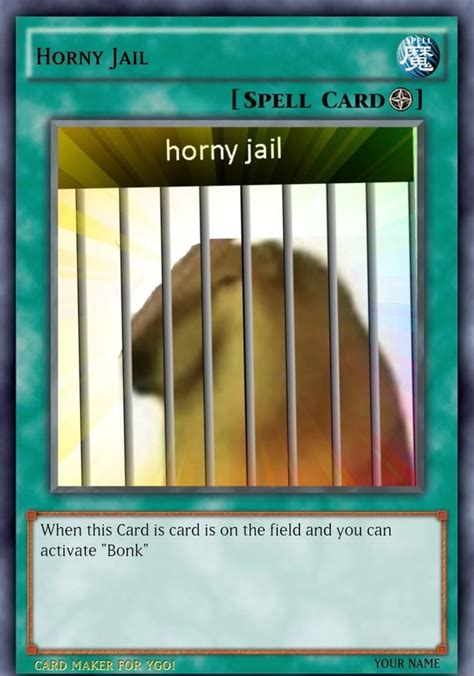 HORNY JAIL Horny Jail When This Card Is Card Is On The Fie And You Can Activate Bonk Id And