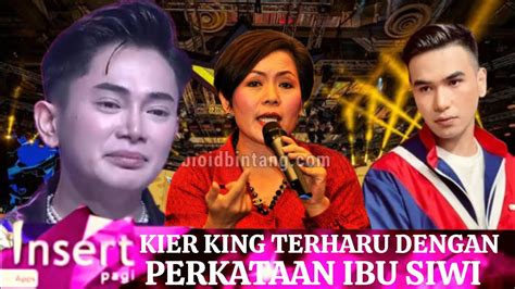 Kier King Menangis Mendengar Perkataan Ibu Siwi Yang Mengatakan Ini