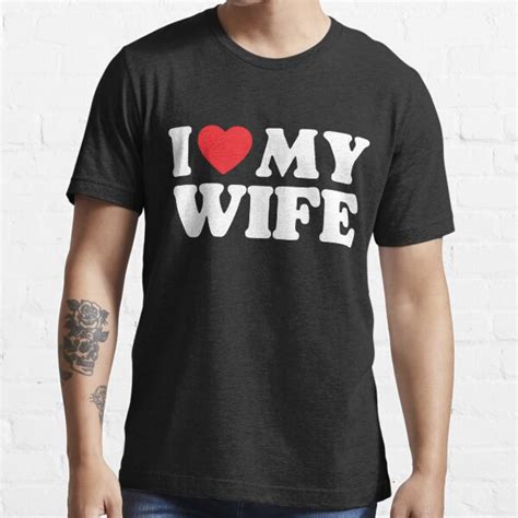 I Love My Wife T Shirt For Sale By Poeticdesign Redbubble I Love My Wife T Shirts Wife T