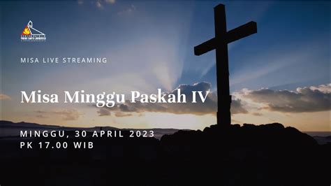 Misa Minggu Paskah IV Pk 17 00 Minggu 30 April 2023 Paroki St