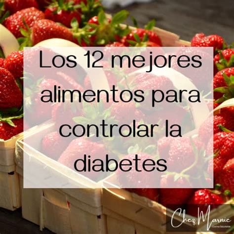 Los 12 Mejores Alimentos Para Controlar La Diabetes