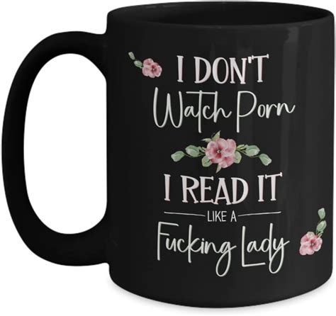 I Dont Watch Porn I Read It Like A Fucking Lady Bookish Mug